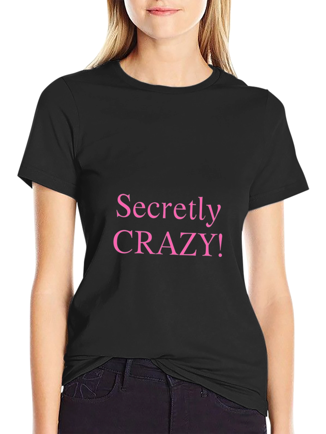 Secretly Crazy T-Shirt - Funny Novelty Tee