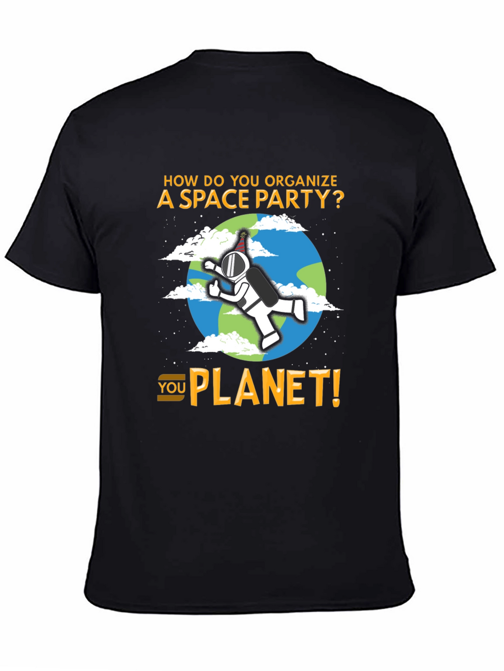 Space Party Pun T-Shirt - You Planet!