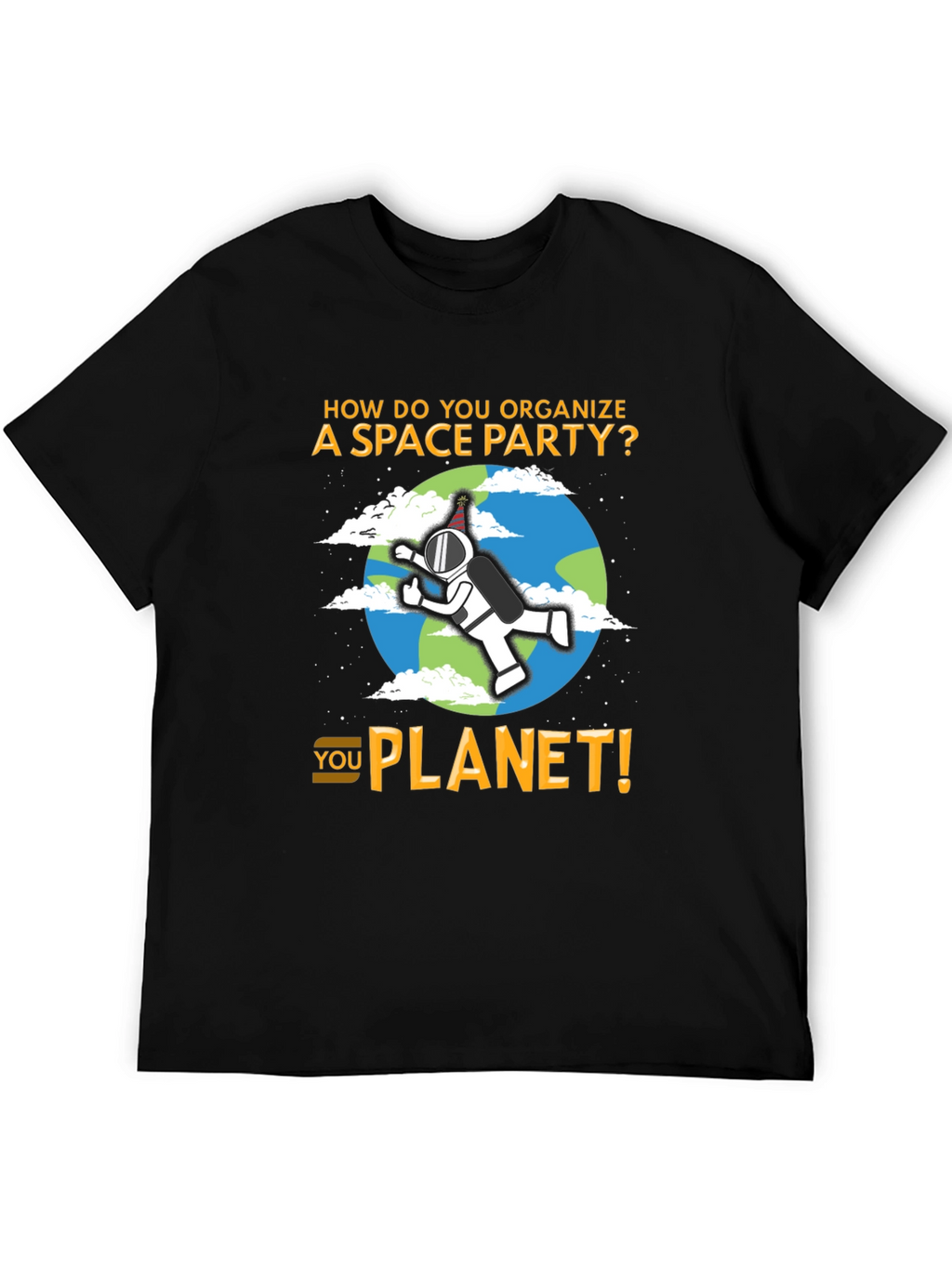 Space Party Pun T-Shirt - You Planet!