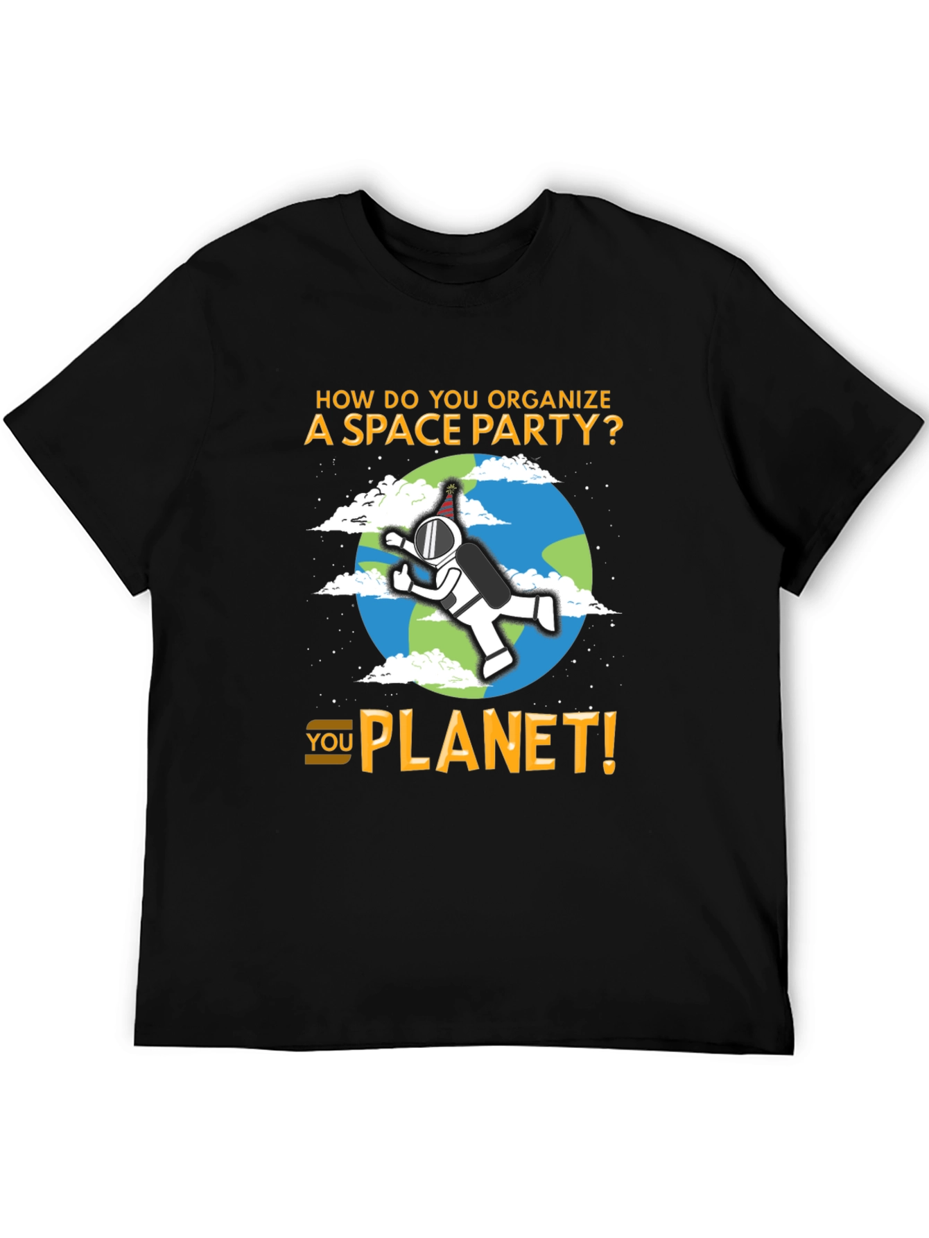 Space Party Pun T-Shirt - You Planet!