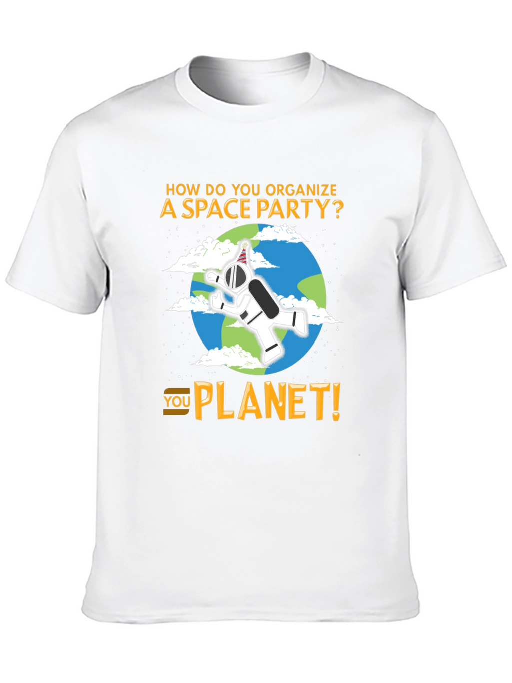 Space Party Pun T-Shirt - You Planet!