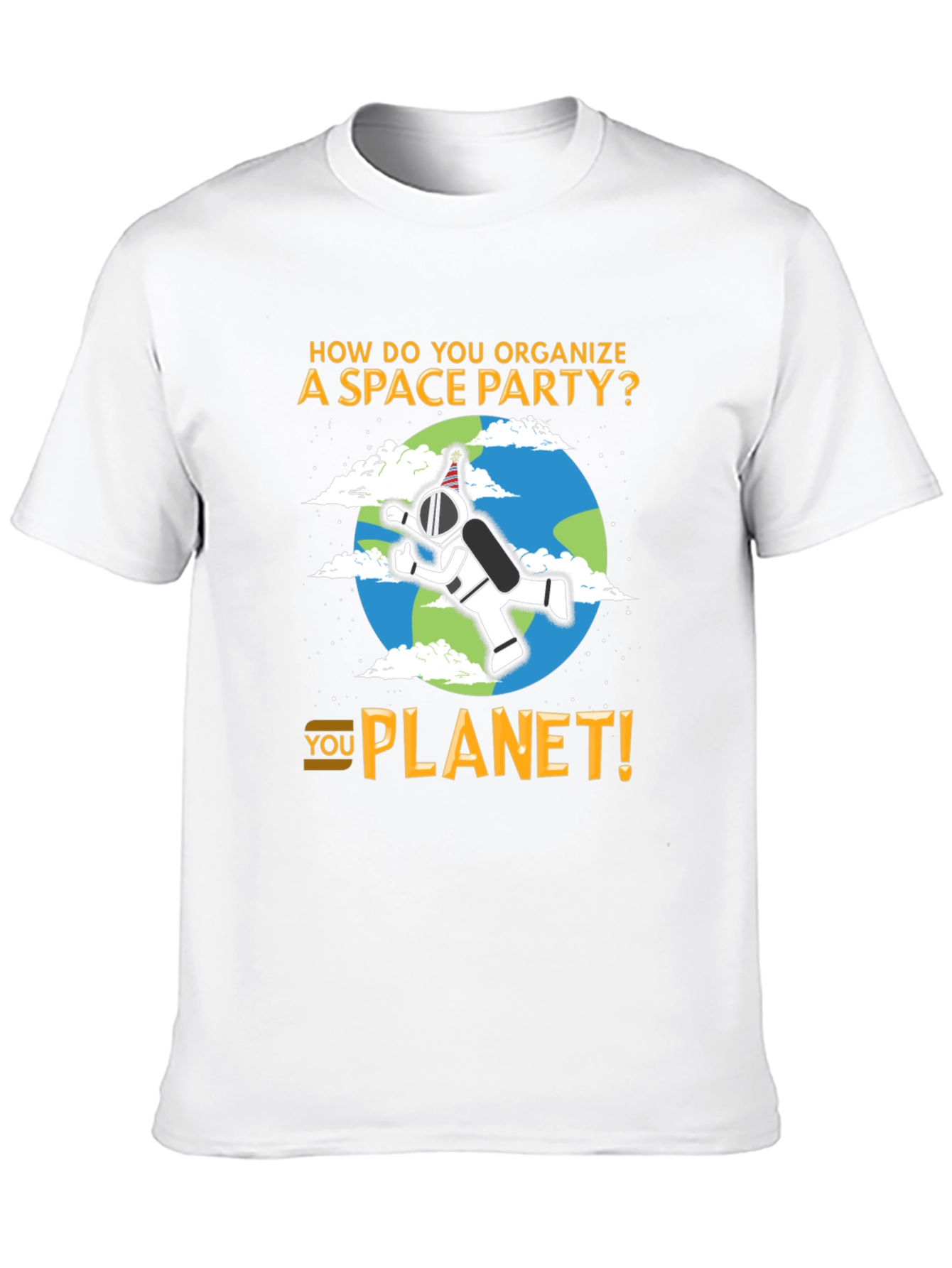 Space Party Pun T-Shirt - You Planet!