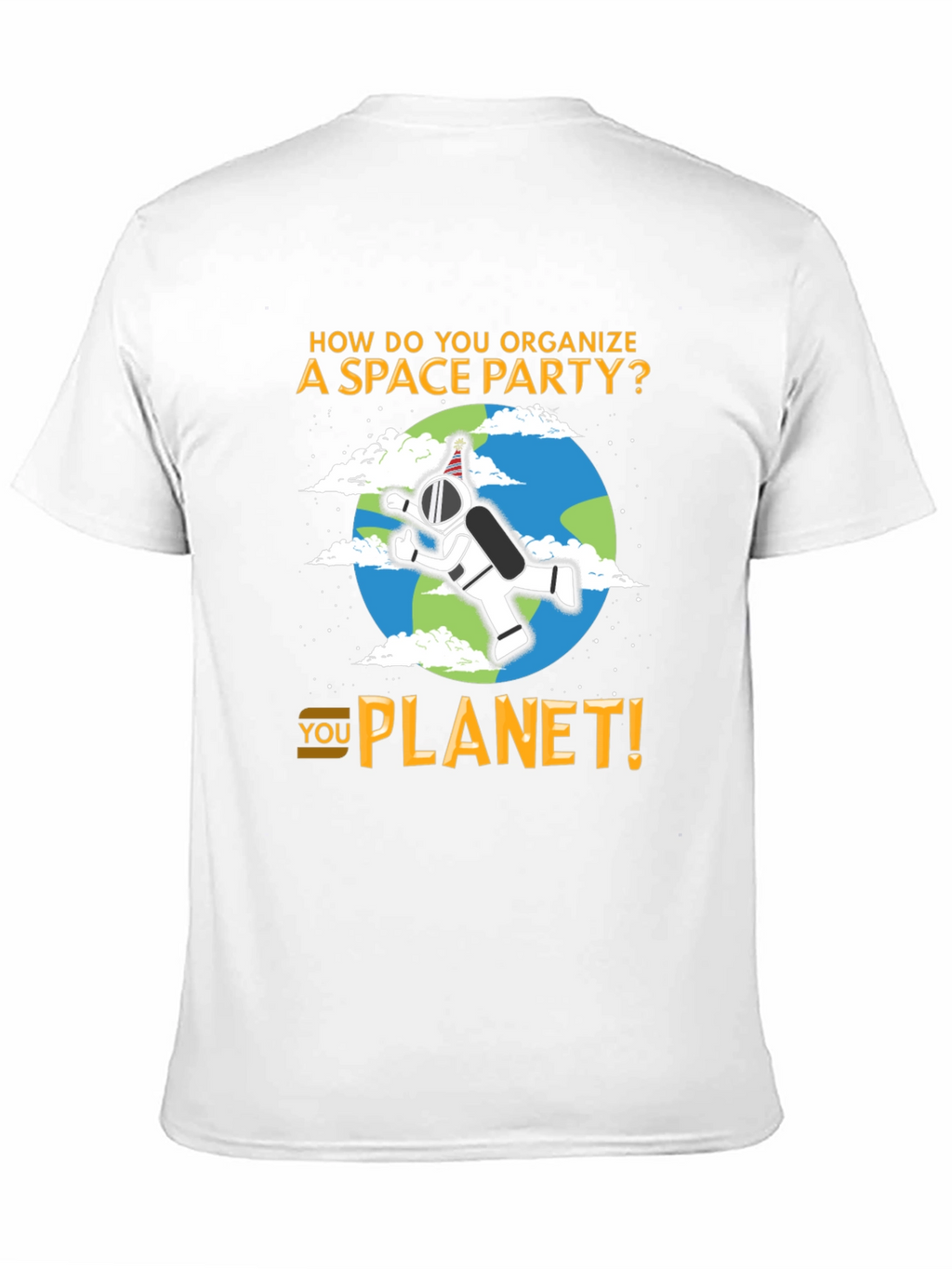 Space Party Pun T-Shirt - You Planet!