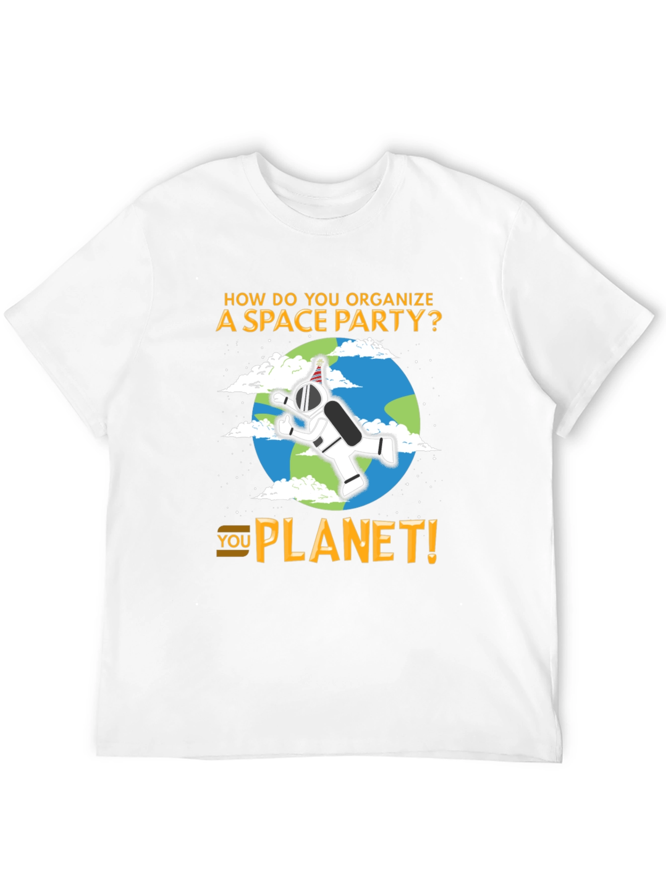 Space Party Pun T-Shirt - You Planet!