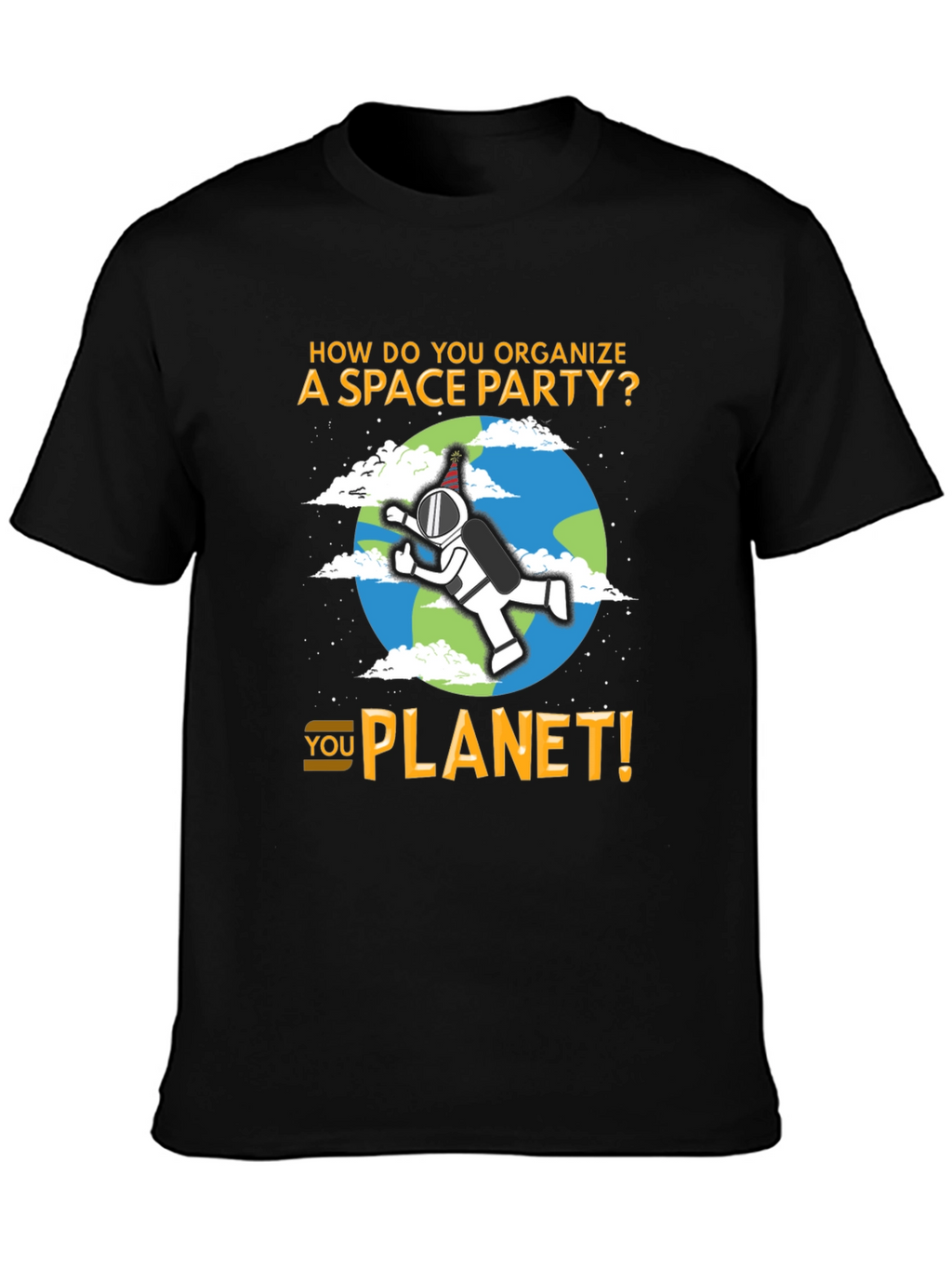 Space Party Pun T-Shirt - You Planet!
