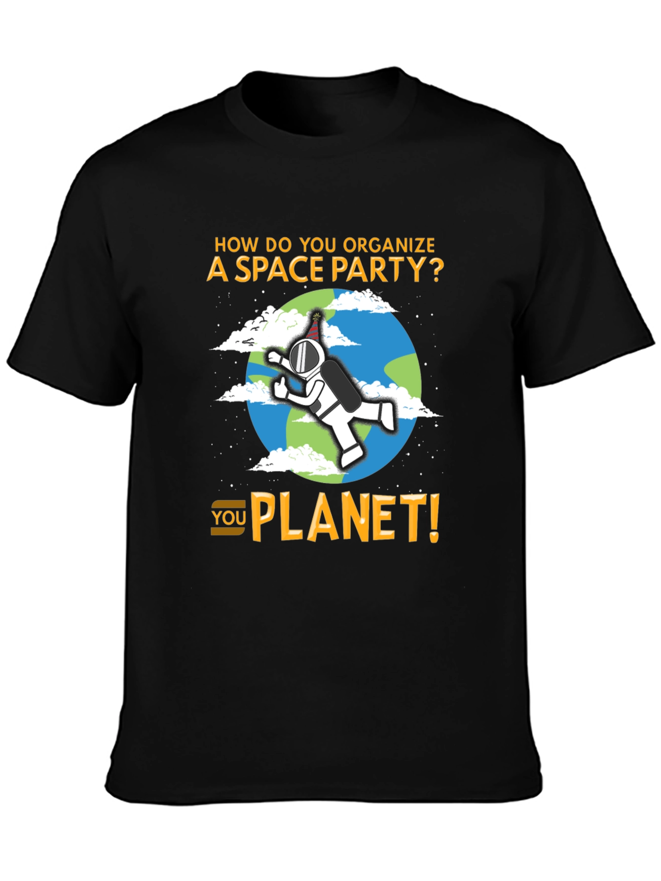 Space Party Pun T-Shirt - You Planet!