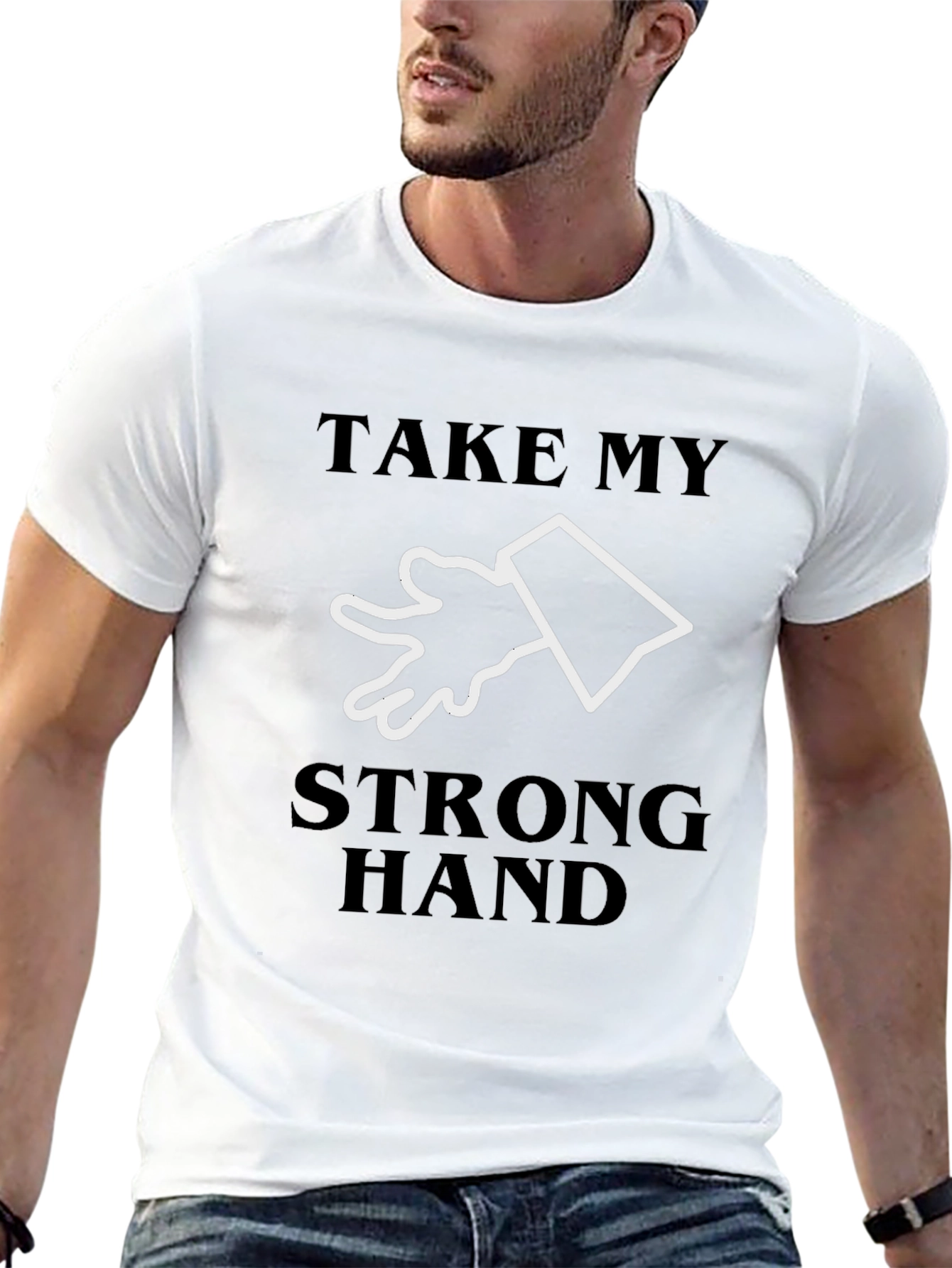 Take My Strong Hand T-Shirt - Novelty Tee