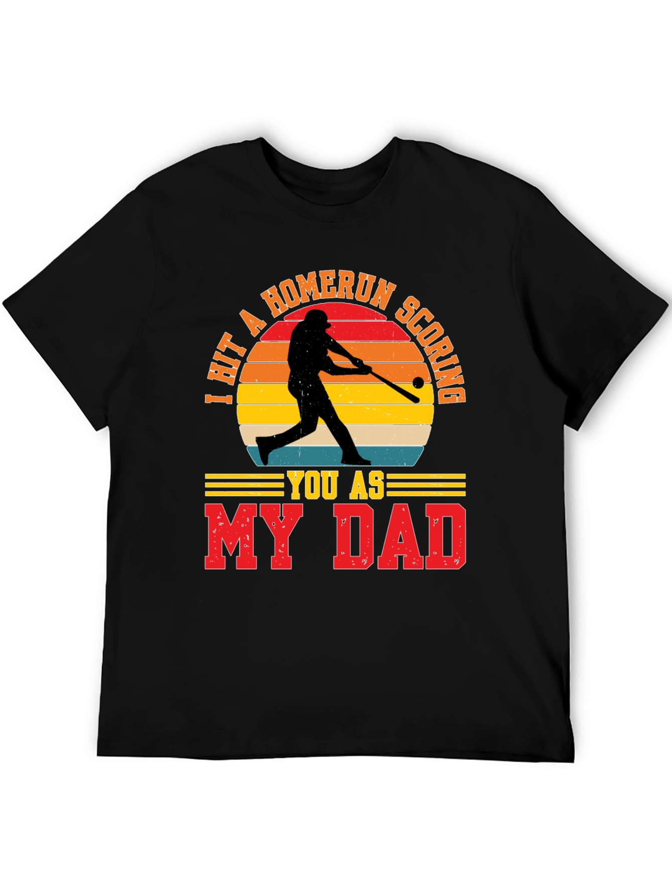 I Hit A Homerun Scoring You As My Dad T-Shirt