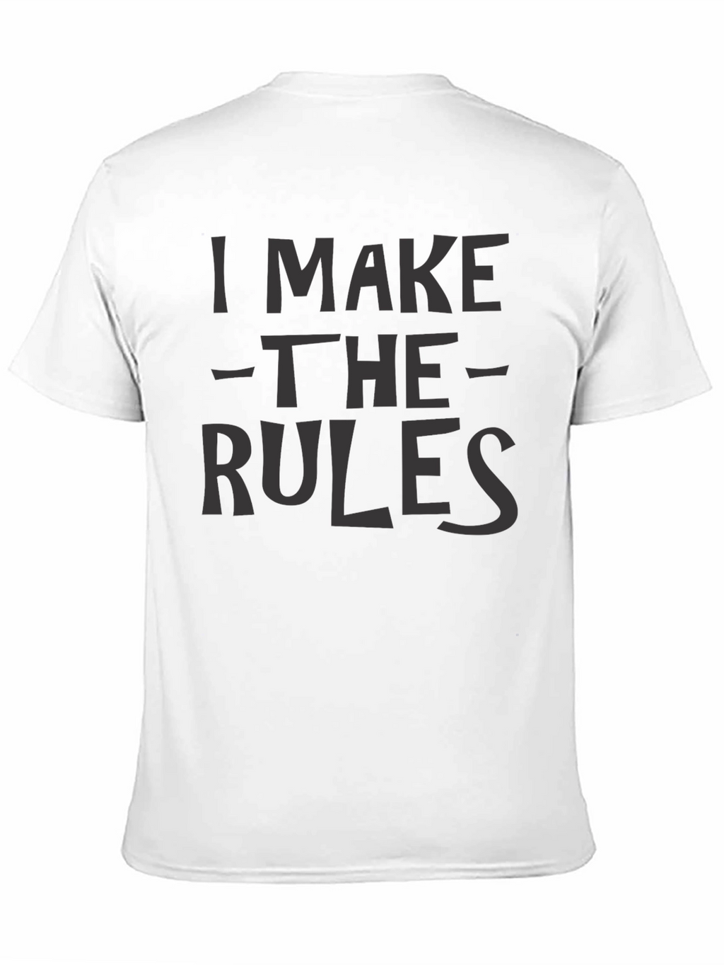 I Make The Rules Graphic T-Shirt