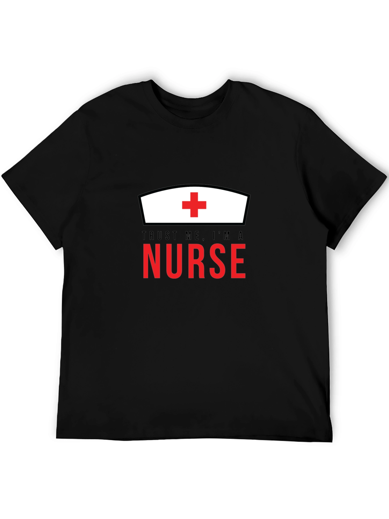 Trust Me Im A Nurse T-Shirt - Medical Professional Apparel