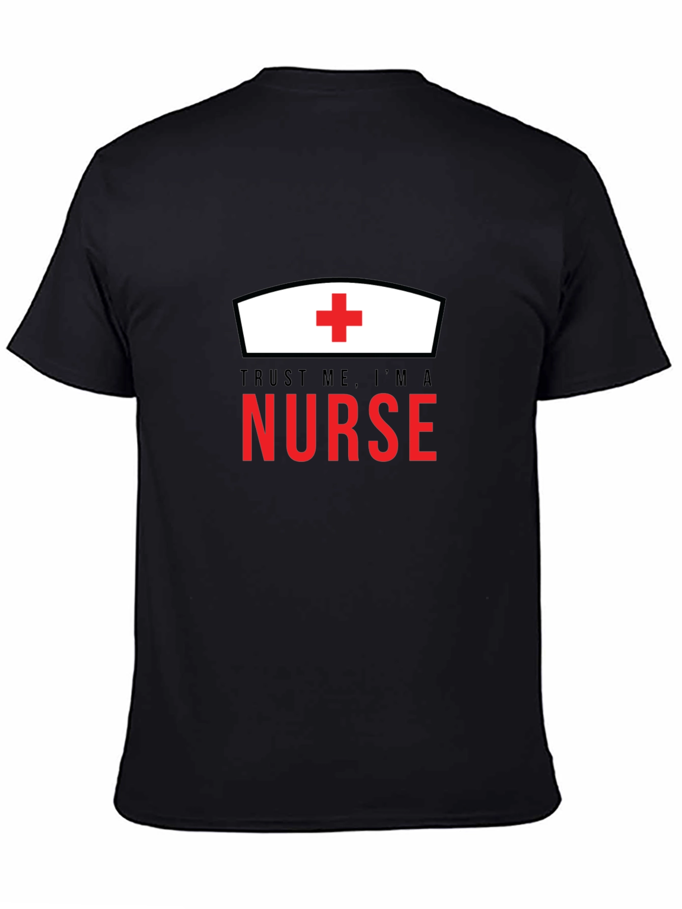 Trust Me Im A Nurse T-Shirt - Medical Professional Apparel