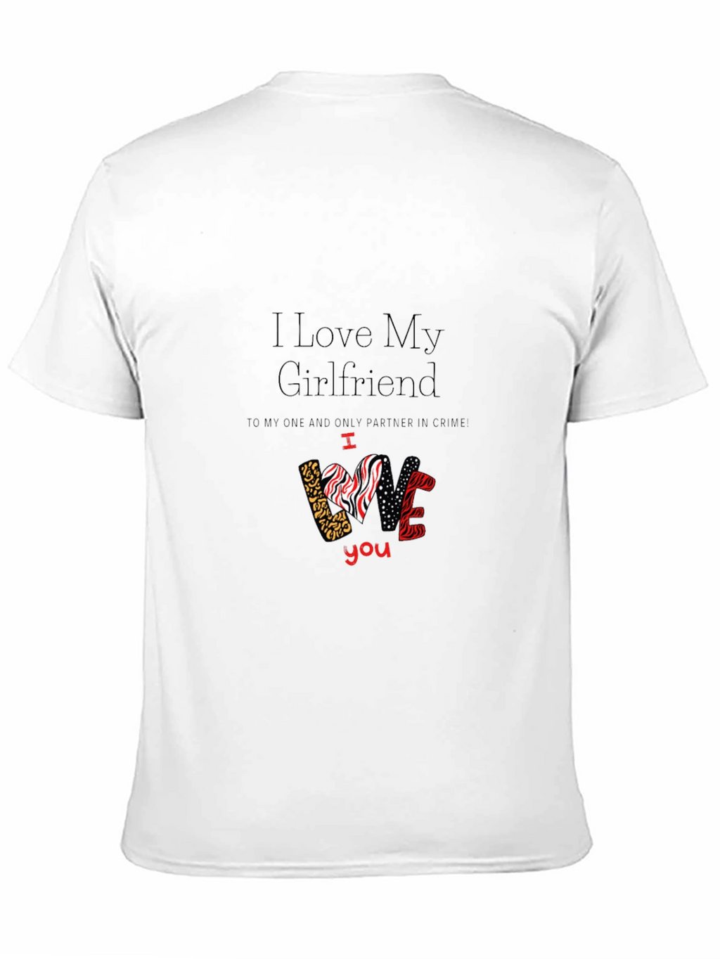 I Love My Girlfriend Graphic T-Shirt Valentines Day Gift