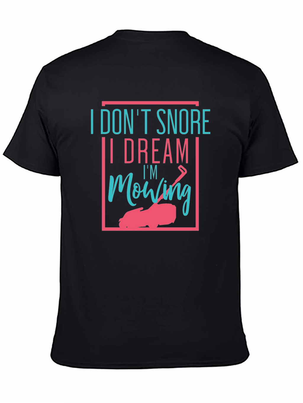 Funny I Dream Im Mowing Graphic Tee
