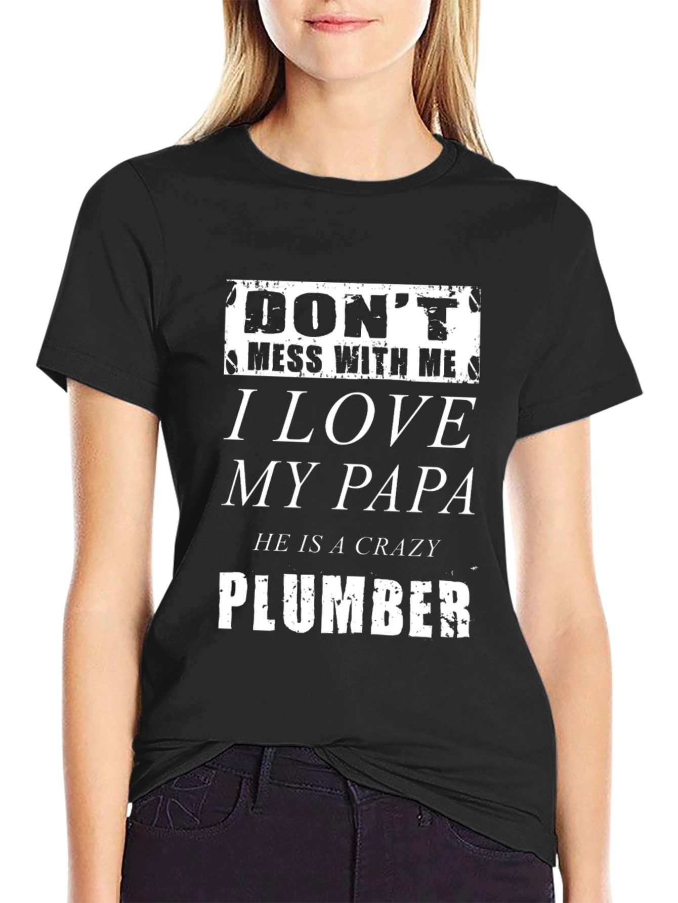 Dont Mess With Me I Love My Papa Plumber T-Shirt