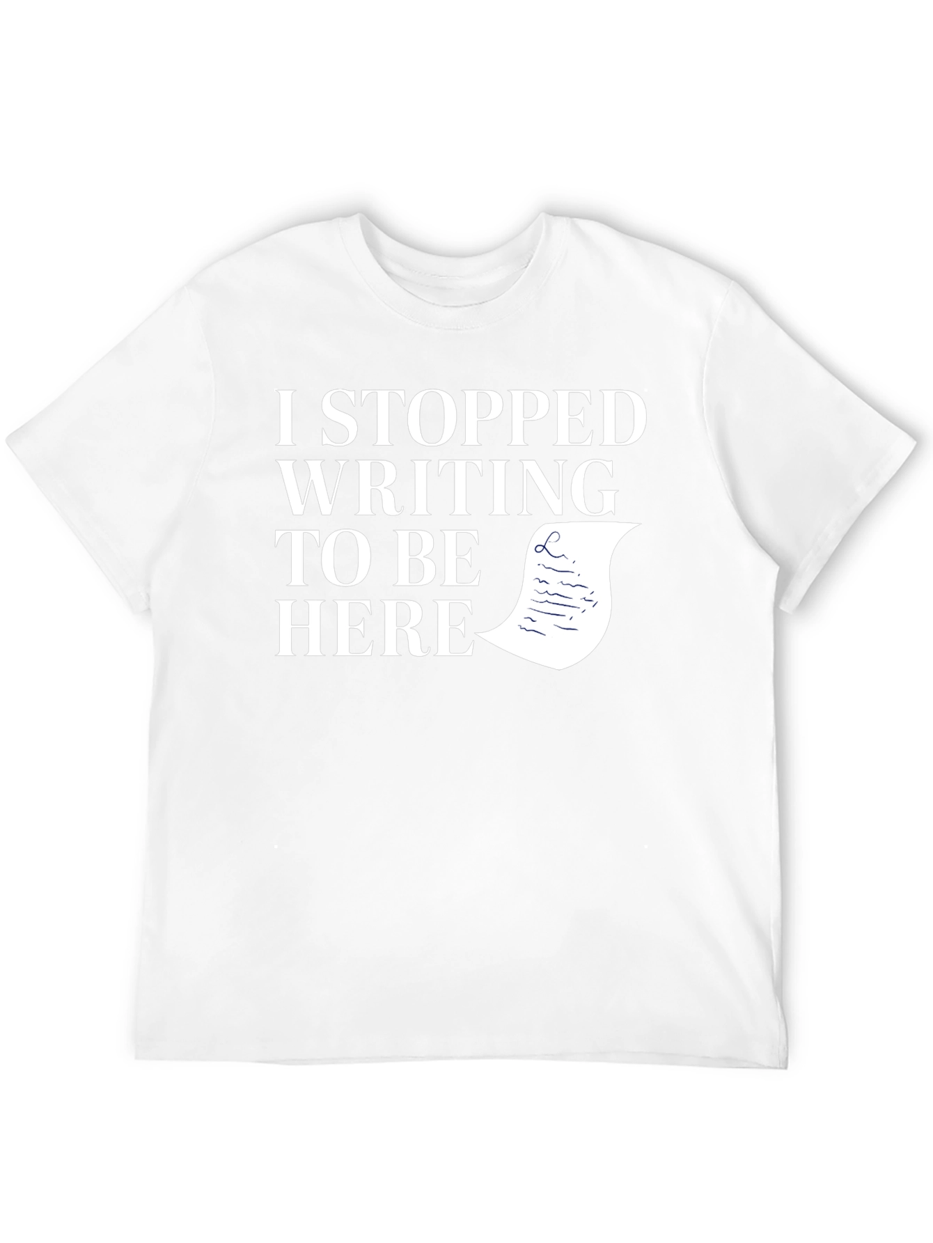 I Stopped Writing To Be Here Black T-Shirt