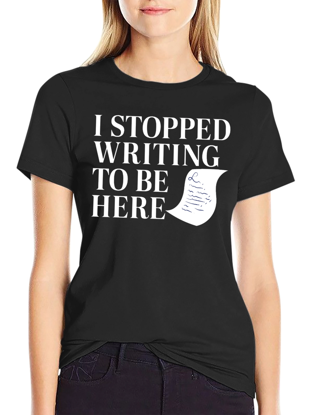 I Stopped Writing To Be Here Black T-Shirt