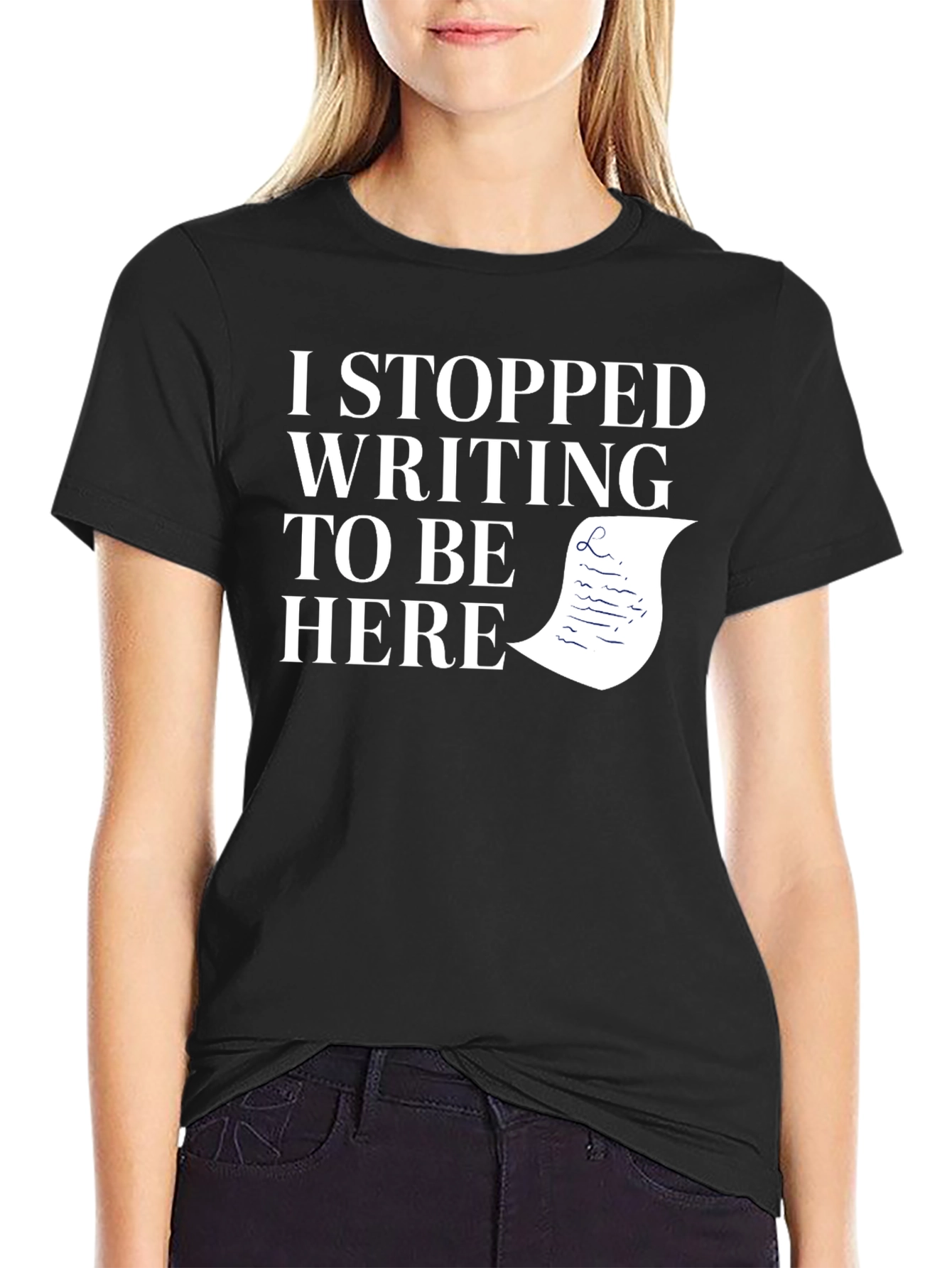 I Stopped Writing To Be Here Black T-Shirt