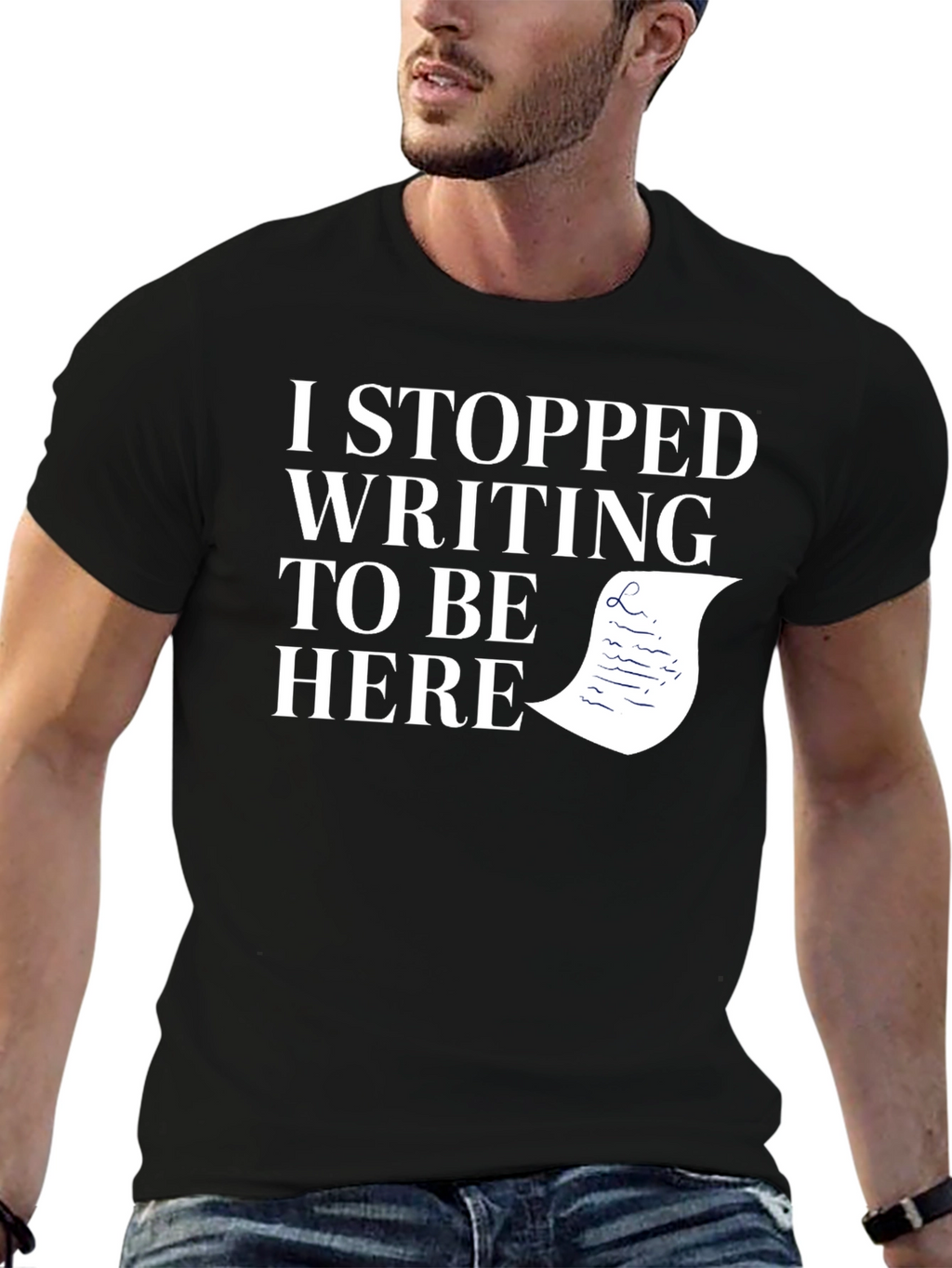 I Stopped Writing To Be Here Black T-Shirt