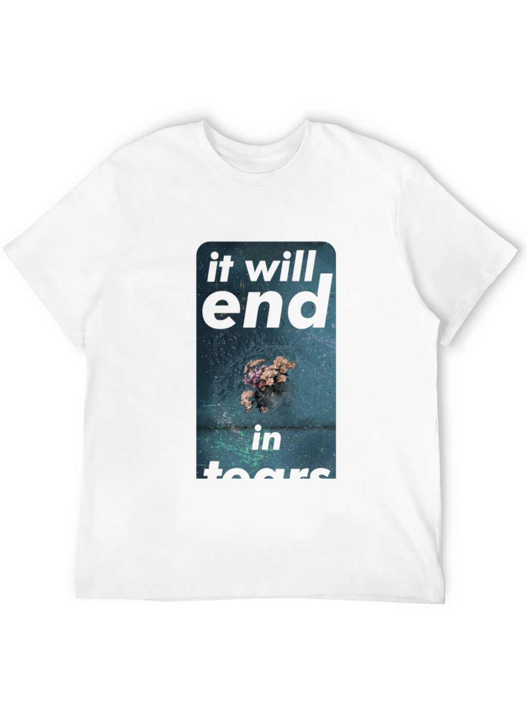It Will End In Tears Graphic Tee