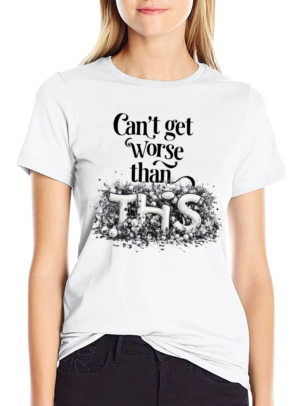 Cant Get Worse Than This Graphic Tee