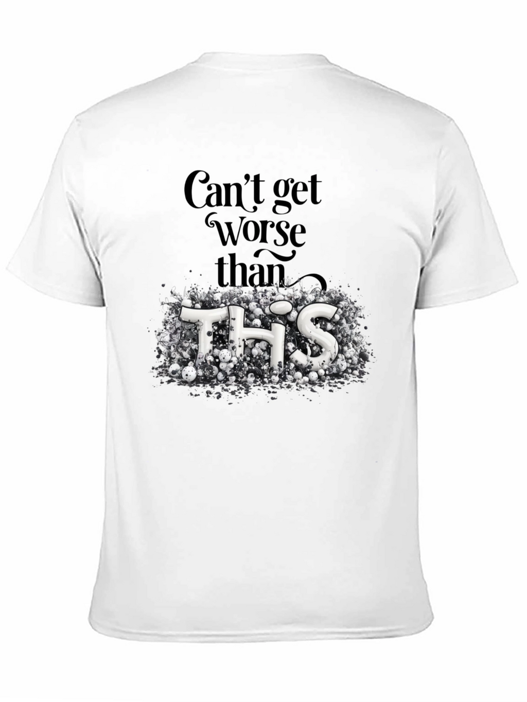 Cant Get Worse Than This Graphic Tee