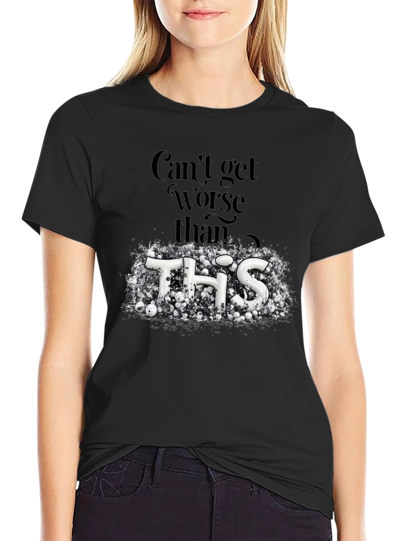 Cant Get Worse Than This Graphic Tee