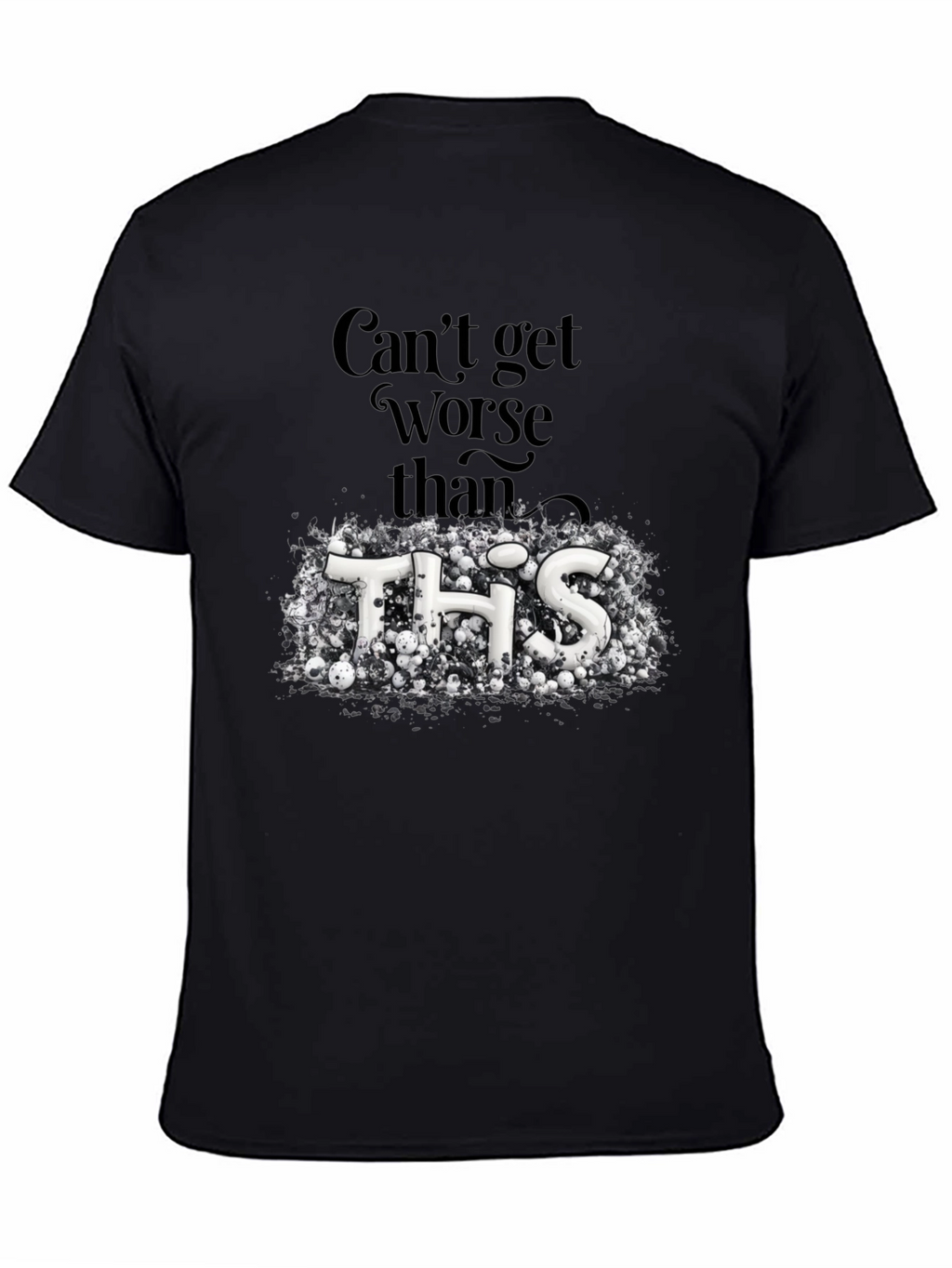 Cant Get Worse Than This Graphic Tee