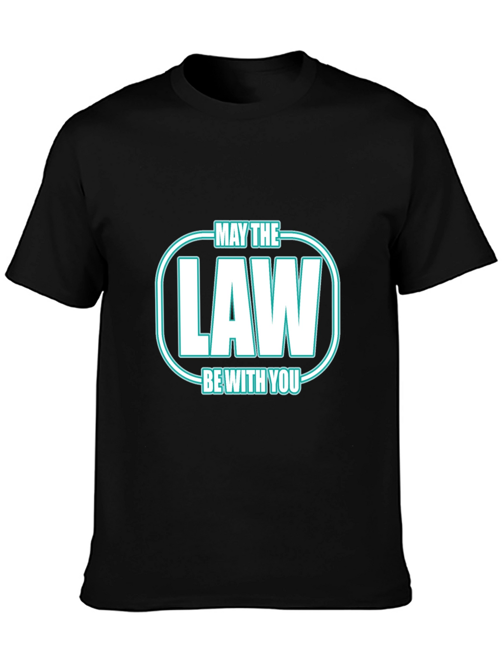 May The Law Be With You T-Shirt