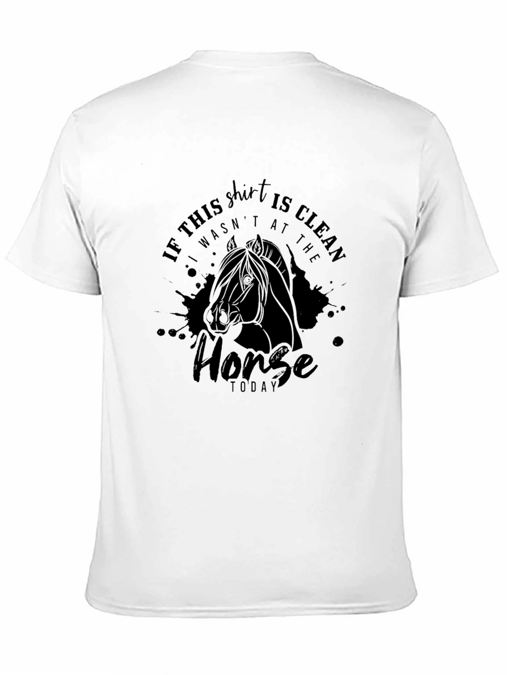 Horse Lover T-Shirt: If This Shirt Is Clean...
