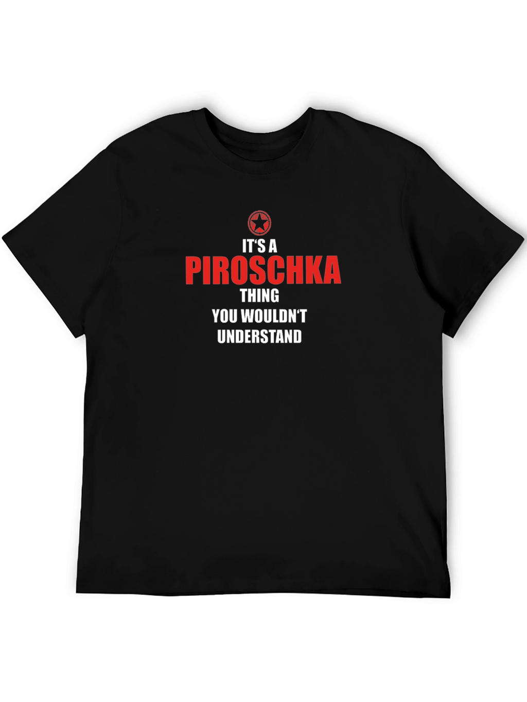 Its A Piroschka Thing - Funny Custom T-Shirt