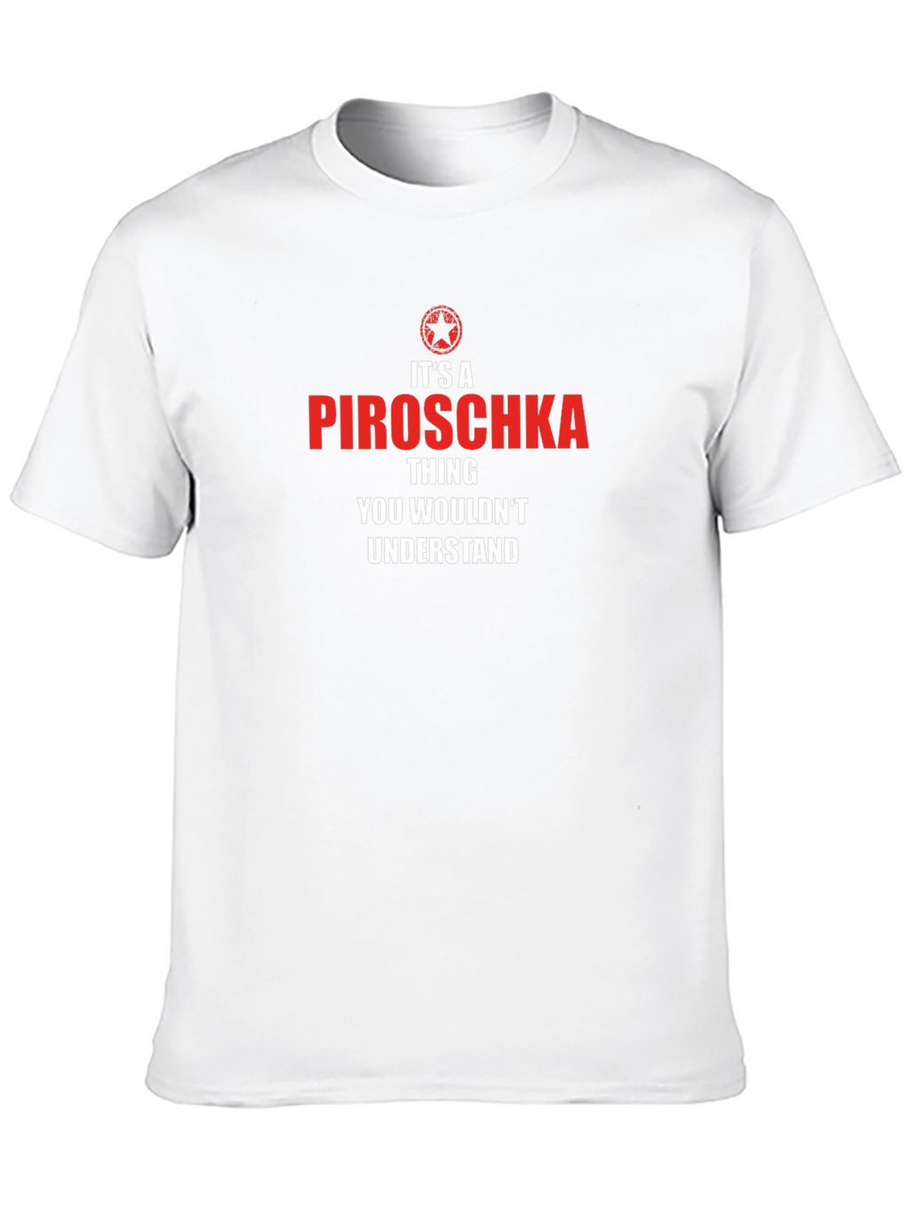 Its A Piroschka Thing - Funny Custom T-Shirt