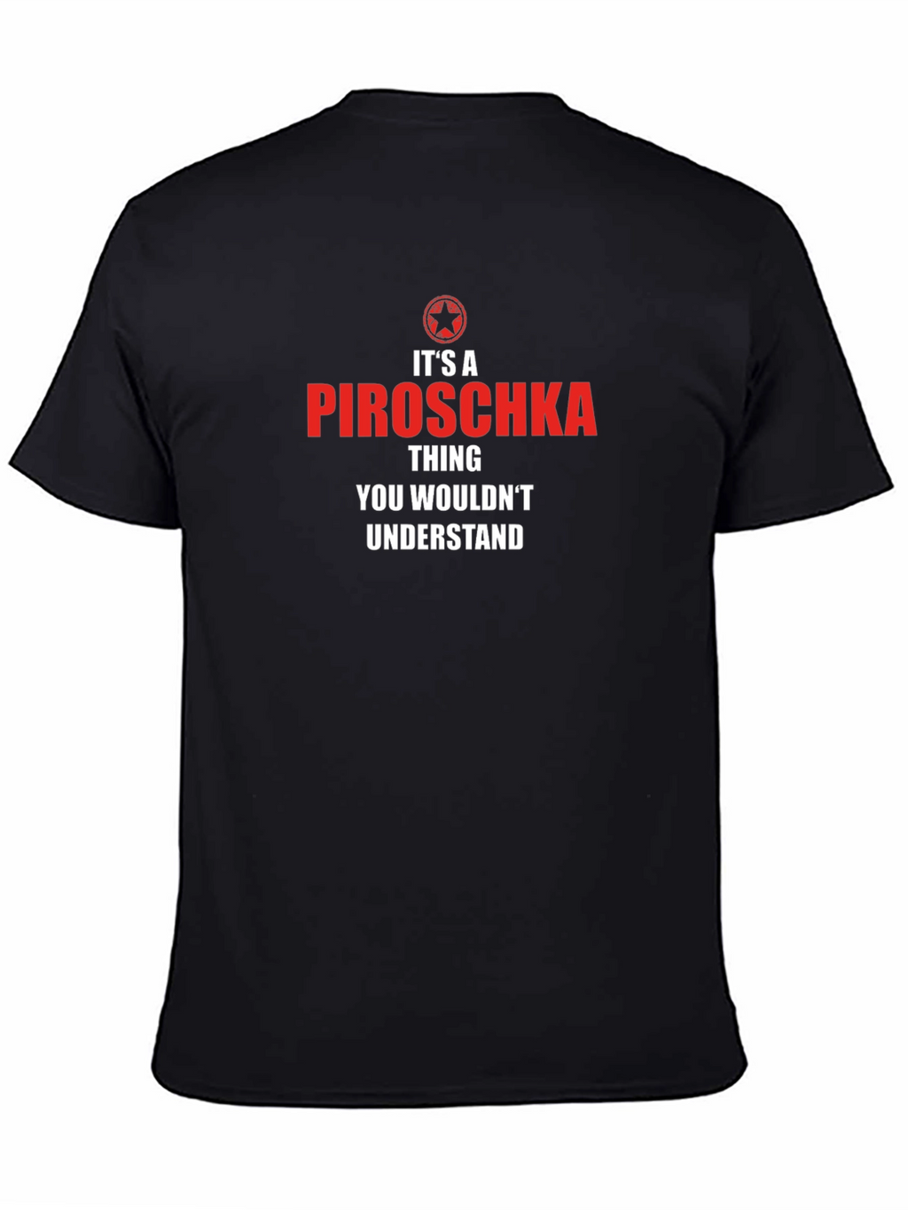 Its A Piroschka Thing - Funny Custom T-Shirt