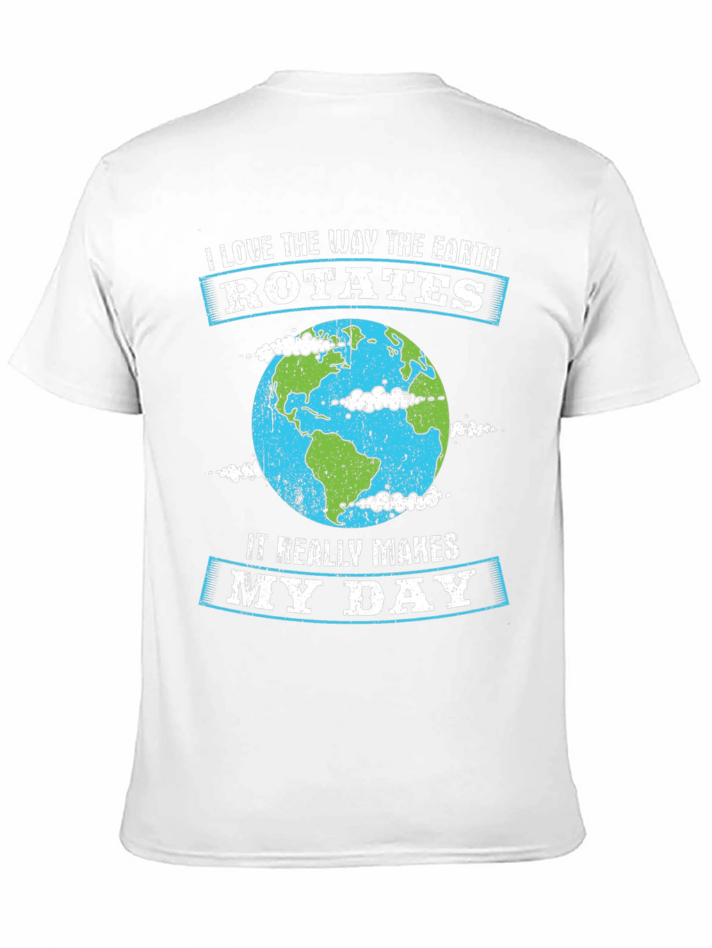 Earth Rotation T-Shirt - Makes My Day