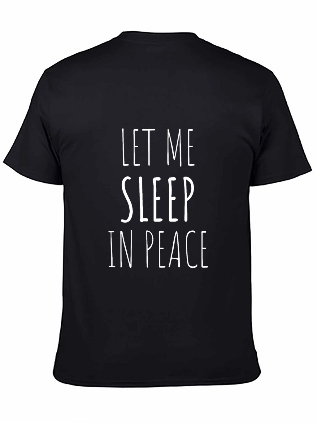 Let Me Sleep In Peace Black T-Shirt