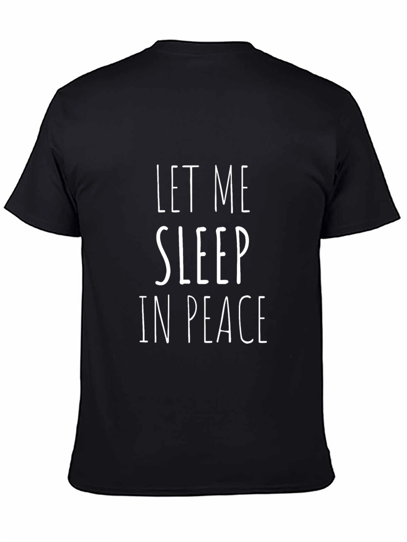 Let Me Sleep In Peace Black T-Shirt