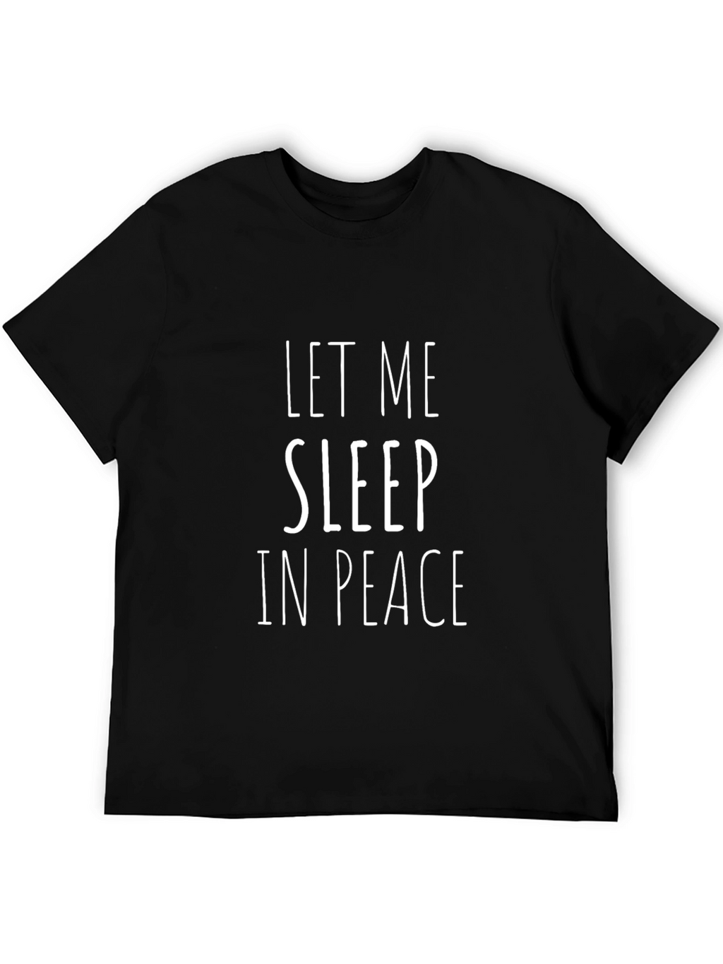 Let Me Sleep In Peace Black T-Shirt