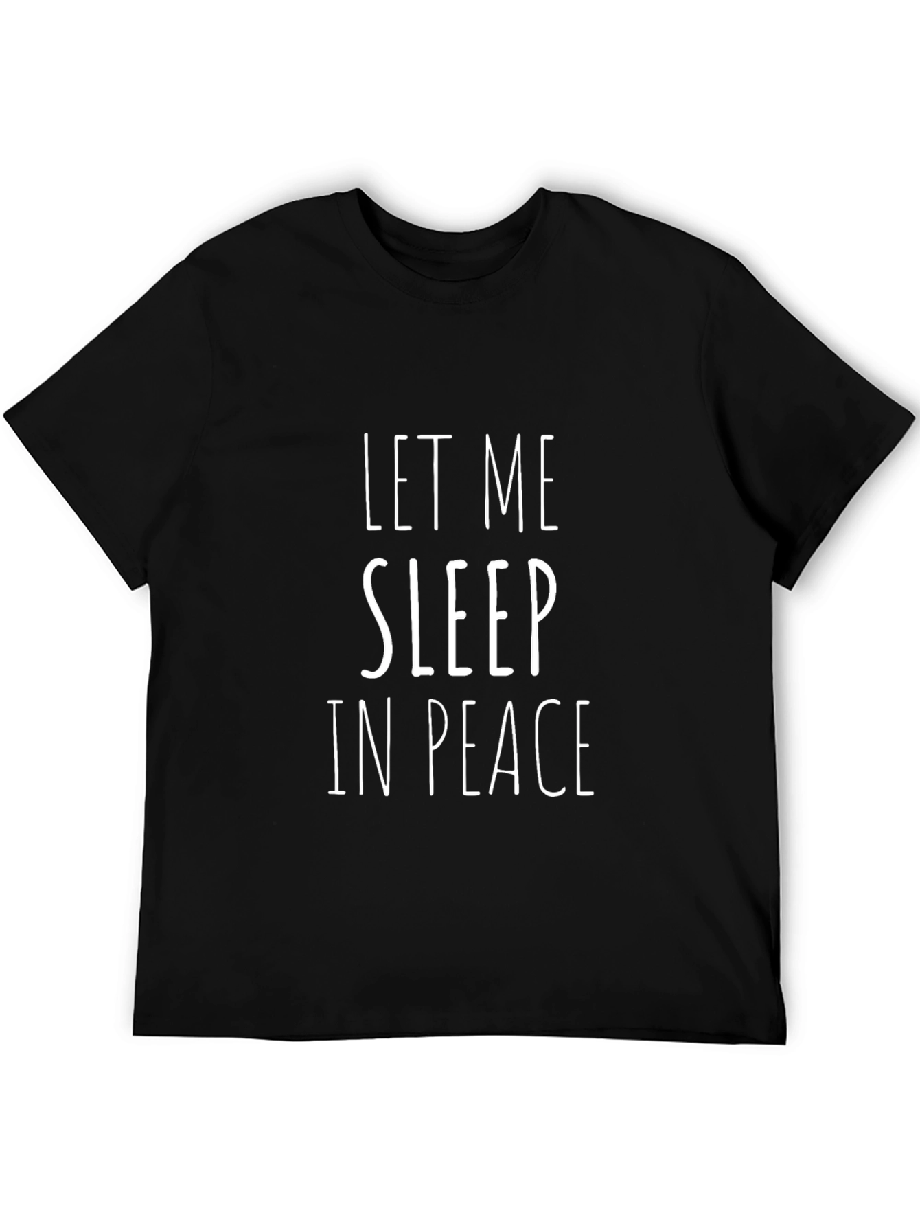 Let Me Sleep In Peace Black T-Shirt