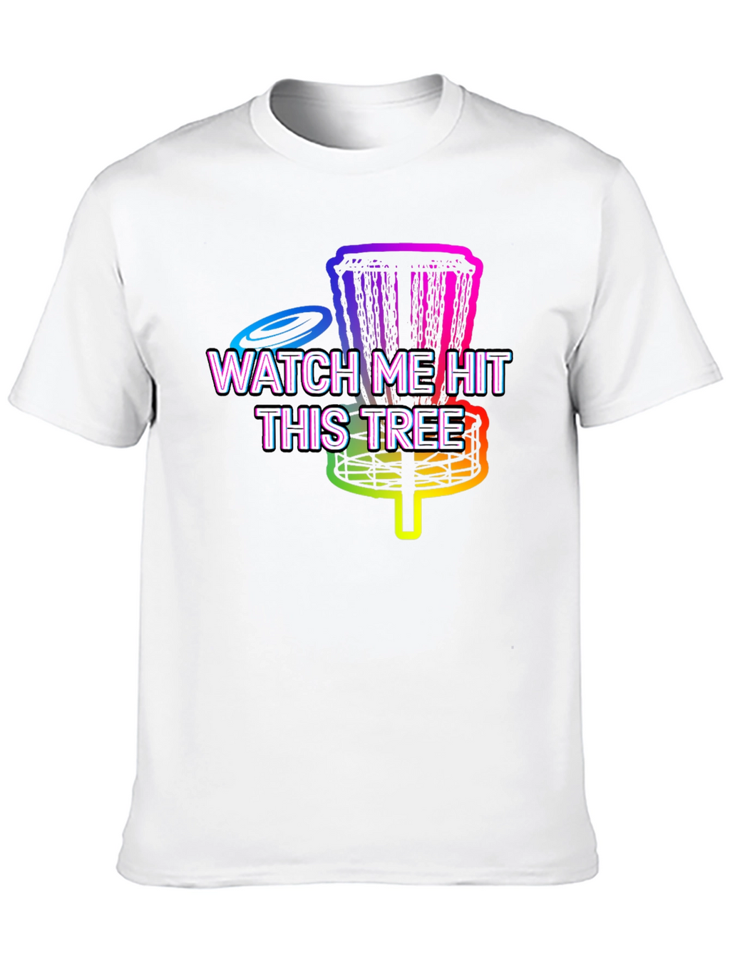 Watch Me Hit This Tree T-Shirt Disc Golf Rainbow
