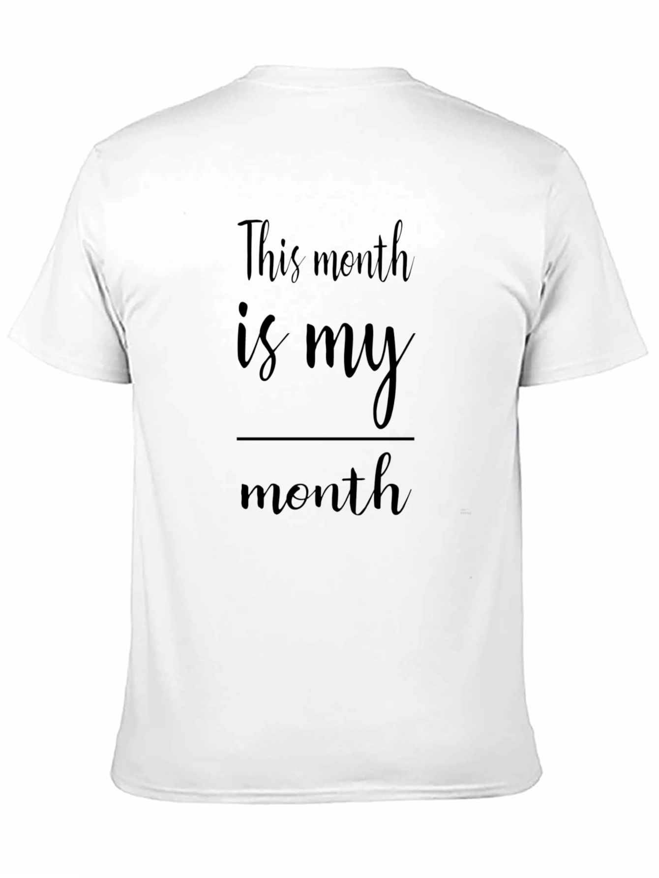 This Month Is My Month T-Shirt