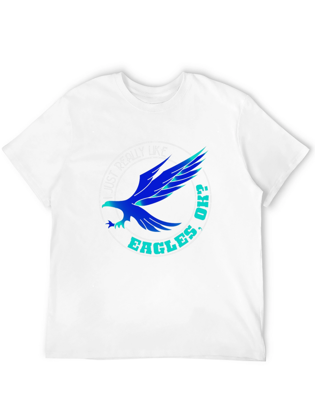 I Just Really Like Eagles Ok? T-Shirt