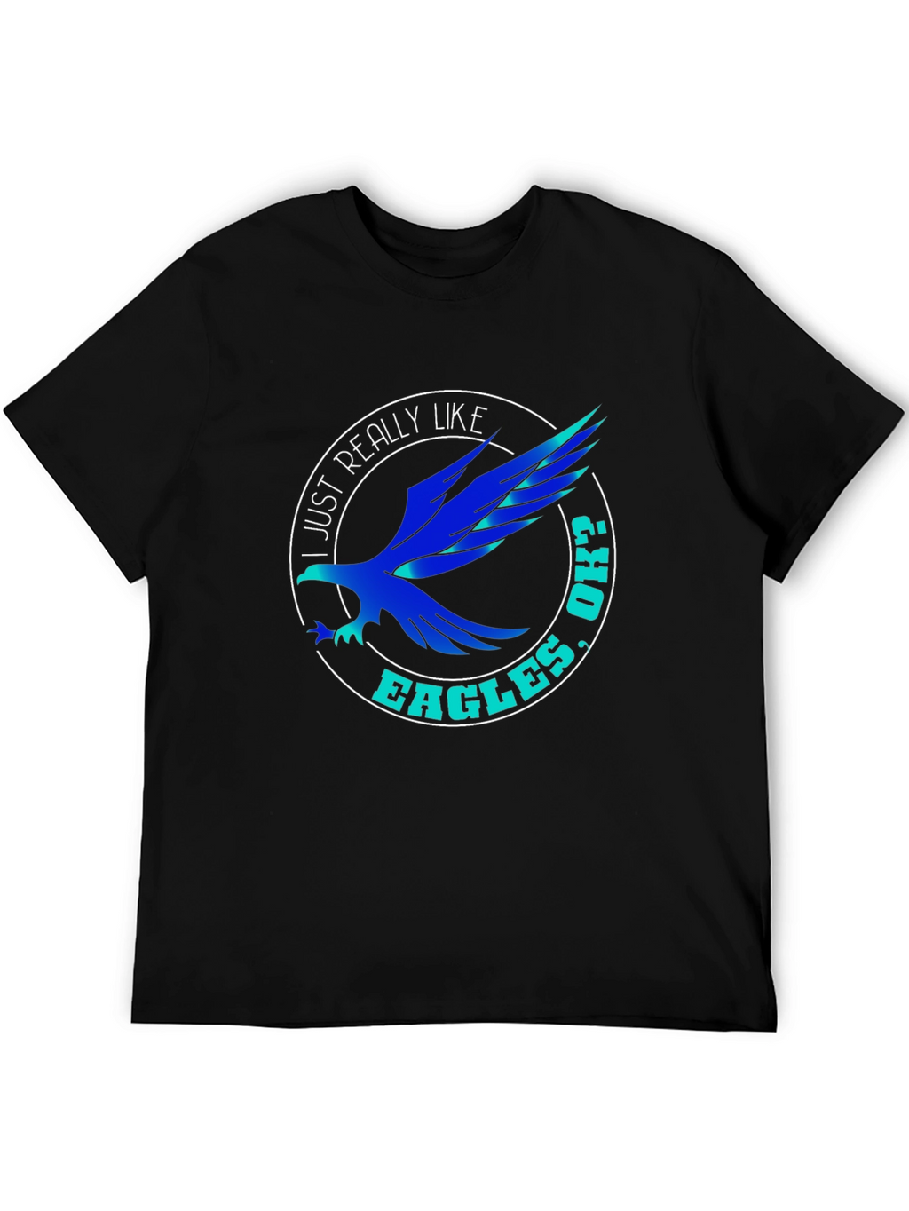 I Just Really Like Eagles Ok? T-Shirt