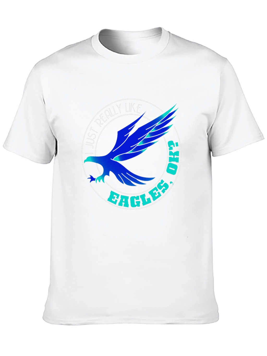 I Just Really Like Eagles Ok? T-Shirt