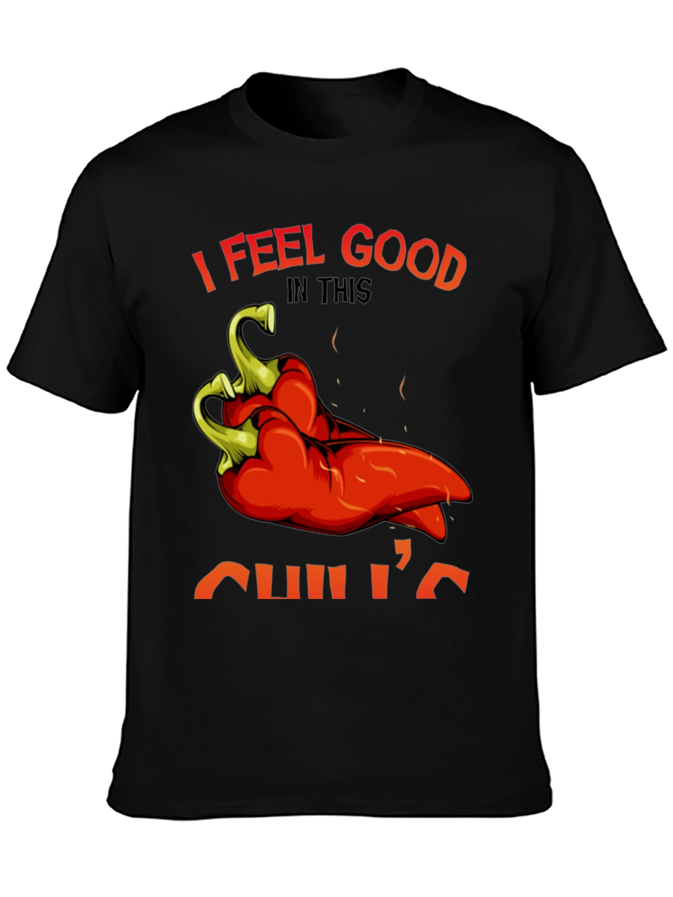 I Feel Good In This Chilis T-Shirt