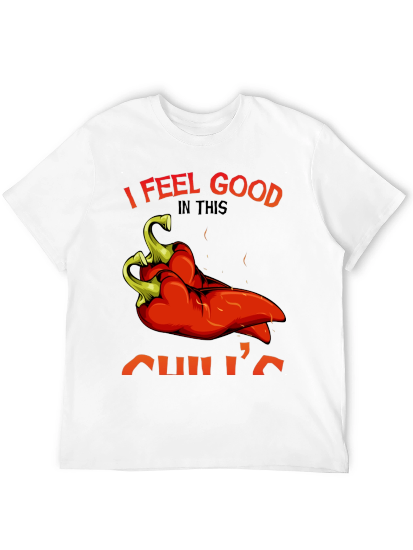 I Feel Good In This Chilis T-Shirt