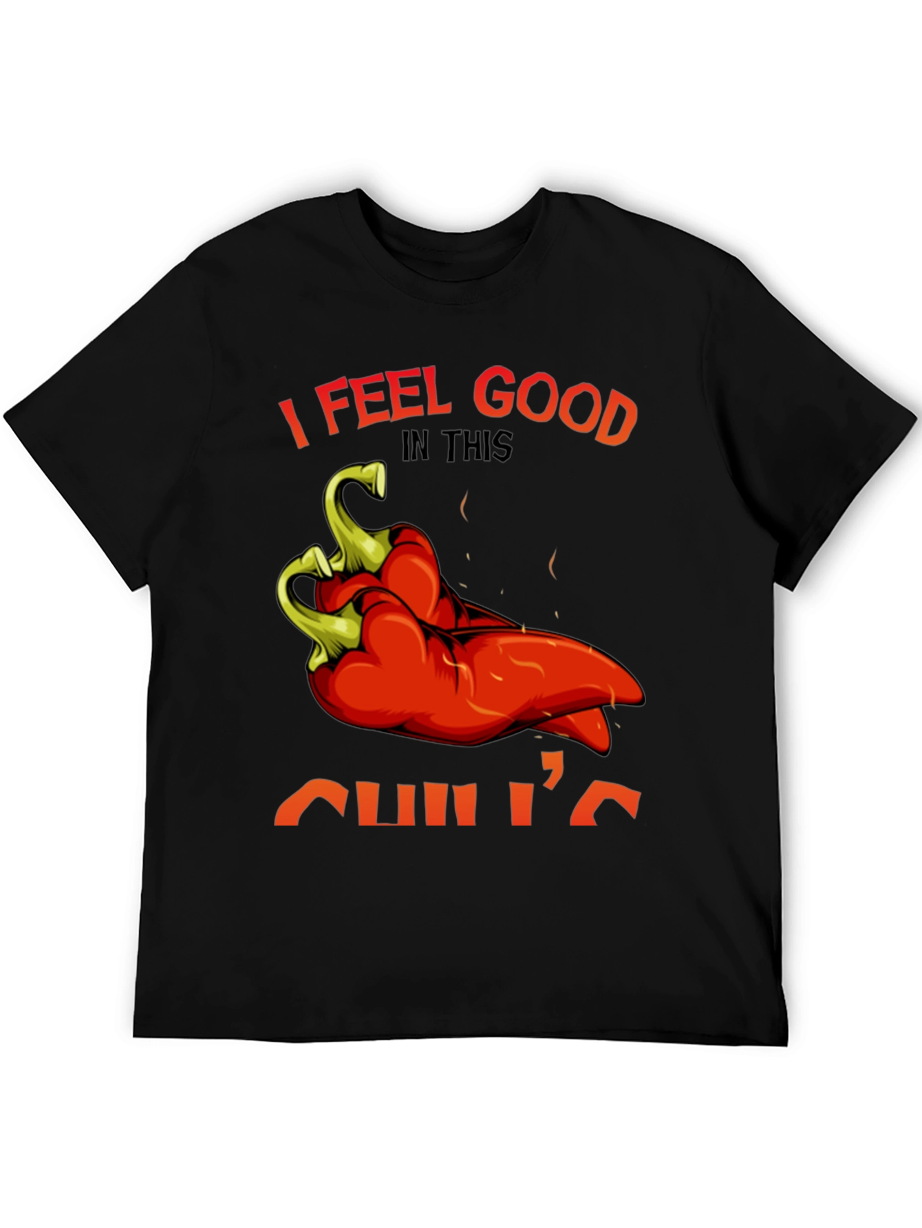 I Feel Good In This Chilis T-Shirt