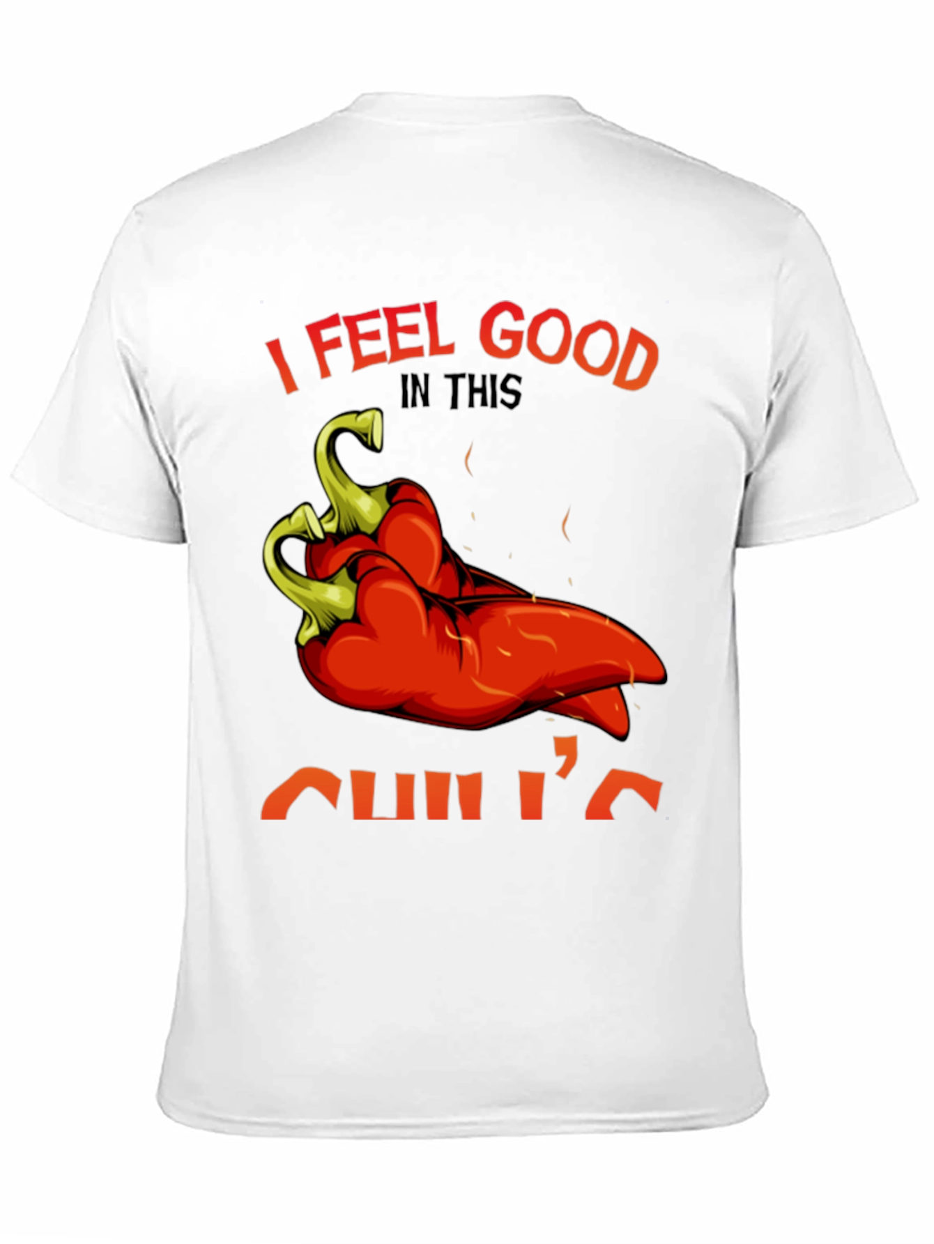 I Feel Good In This Chilis T-Shirt