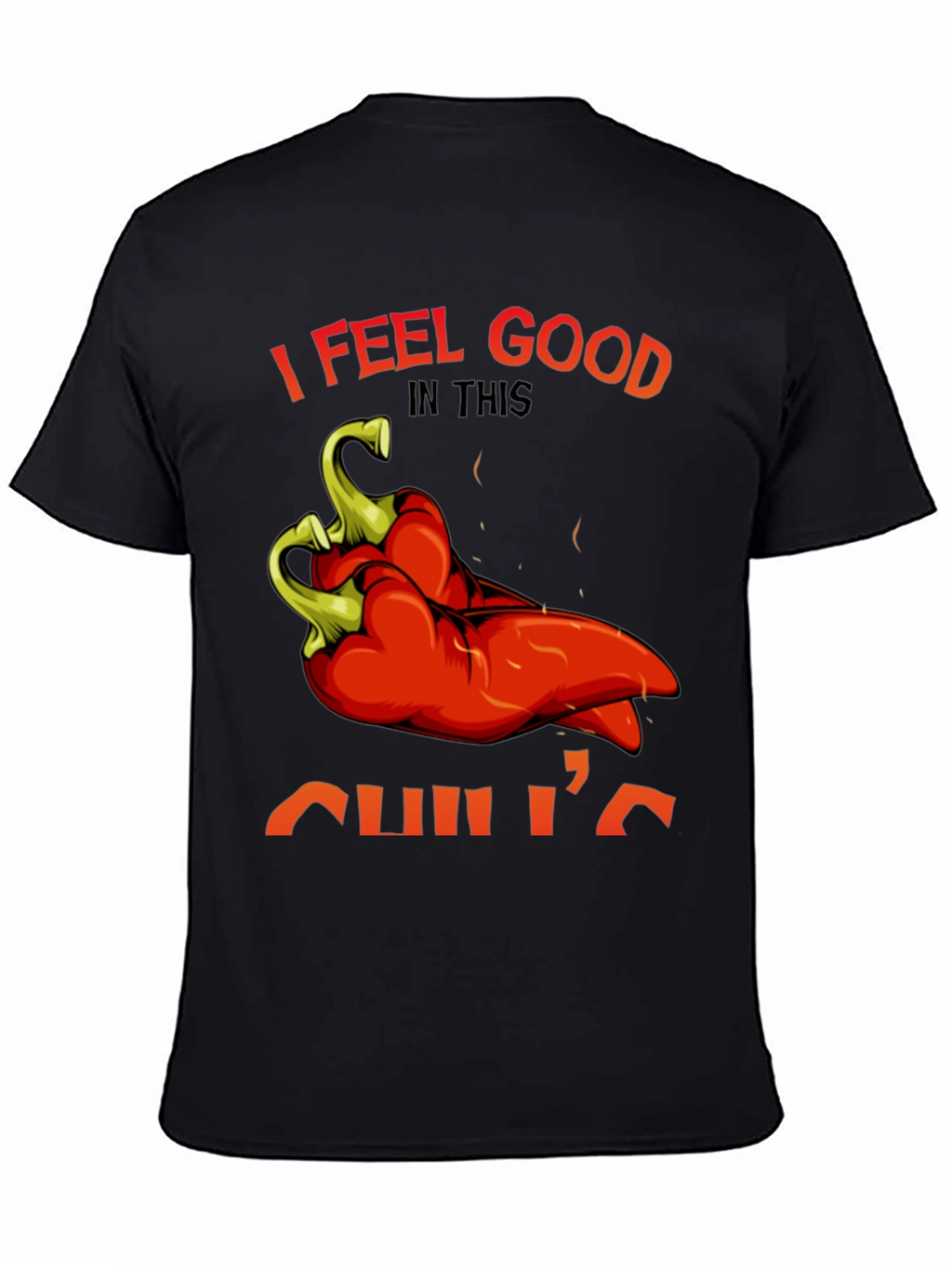 I Feel Good In This Chilis T-Shirt