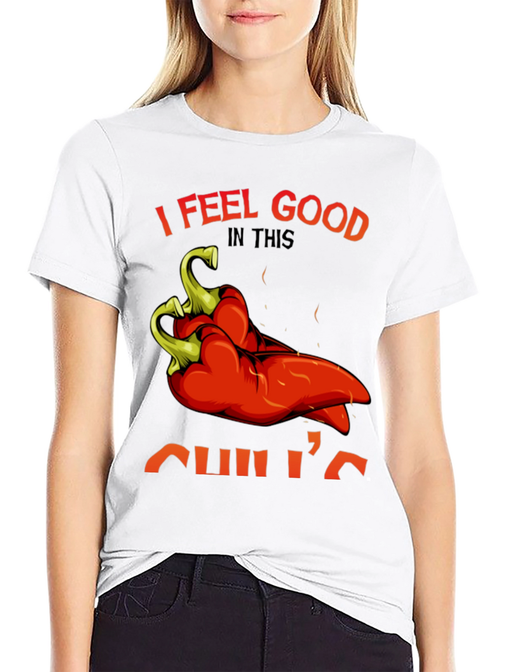 I Feel Good In This Chilis T-Shirt