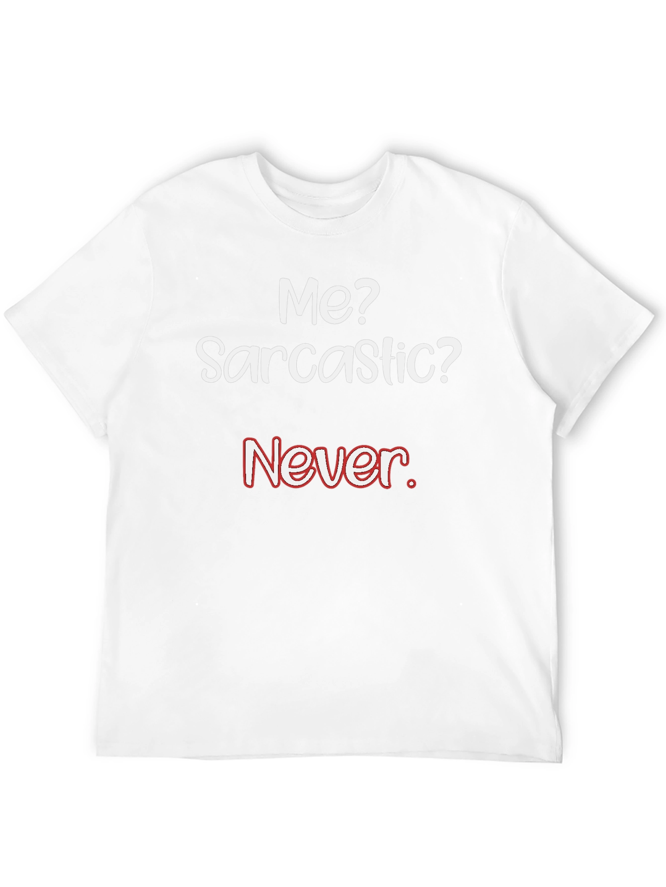 Sarcastic Humor T-Shirt - Never!