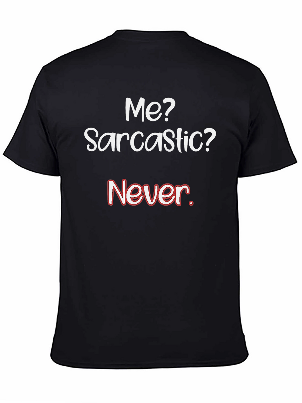 Sarcastic Humor T-Shirt - Never!